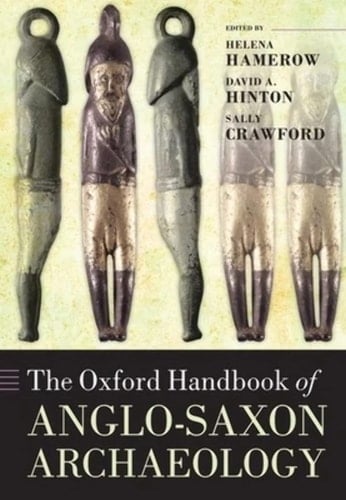 The Oxford Handbook of Anglo-Saxon Archaeology (Oxford Handbooks)