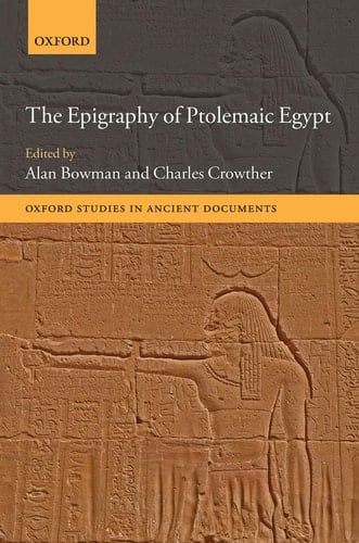 The Epigraphy of Ptolemaic Egypt (Oxford Studies in Ancient Documents)