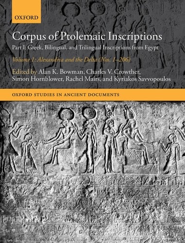 Corpus of Ptolemaic Inscriptions: Volume 1, Alexandria and the Delta (Nos. 1-206): Part I: Greek, Bilingual, and Trilingual Inscriptions from Egypt (Corpus of Ptolemaic Inscriptions)