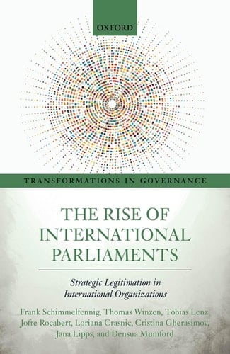 The Rise of International Parliaments: Strategic Legitimation in International Organizations (Transformations in Governance)