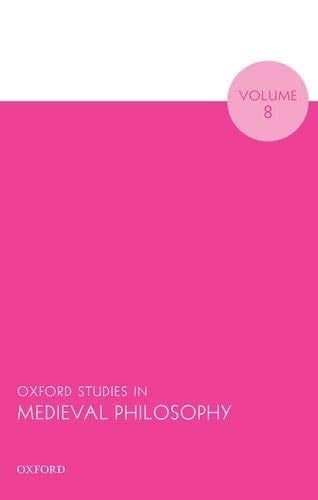 Oxford Studies in Medieval Philosophy Volume 8 (Oxford Studies in Medieval Philosophy)