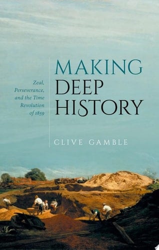 Making Deep History: Zeal, Perseverance, and the Time Revolution of 1859