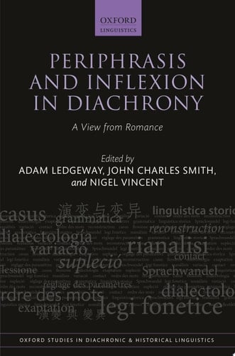Periphrasis and Inflexion in Diachrony: A View from Romance (Oxford Studies in Diachronic and Historical Linguistics)