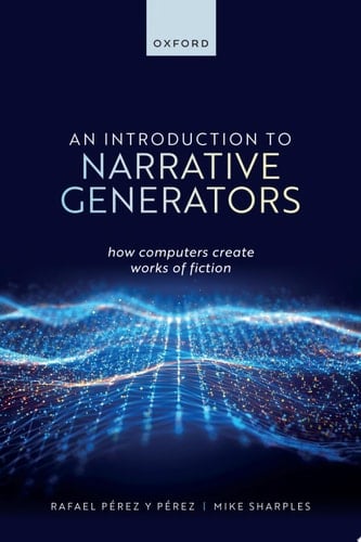 An Introduction to Narrative Generators: How Computers Create Works of Fiction