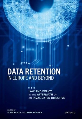 Data Retention in Europe and Beyond: Law and Policy in the Aftermath of an Invalidated Directive