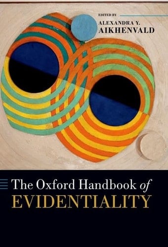 The Oxford Handbook of Evidentiality (Oxford Handbooks)