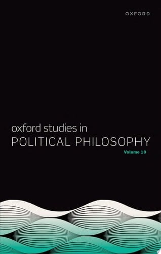 Oxford Studies in Political Philosophy Volume 10