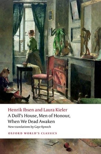 A Doll's House, Men of Honour, When We Dead Awaken (Oxford World's Classics)