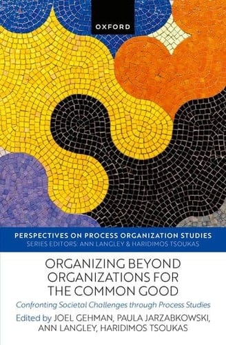 Organizing beyond Organizations for the Common Good: Confronting Societal Challenges through Process Studies (Perspectives on Process Organization Studies)