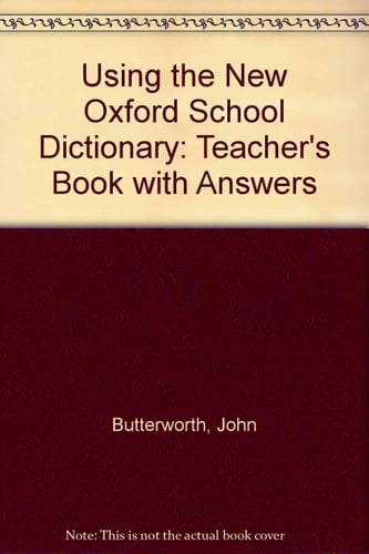 Using the "New Oxford School Dictionary": Teacher's Edition