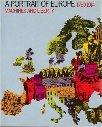 Machines and Liberty, 1789-1914 (A Portrait of Europe, 4)