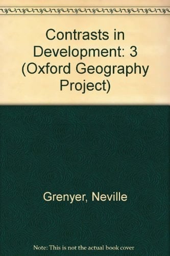 OXFORD GEOGRAPHY PROJECT: 3 - CONTRASTS IN DEVELOPMENT.