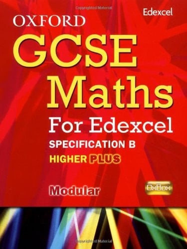 Oxford GCSE Maths for Edexcel: Specification B Student Book Higher Plus (A*-B)