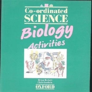 Co-ordinated Science: Biology: Activities Bk [May 11, 1989] Beckett, B.S. and Goodwin, Chris