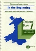 Discovering Welsh History: Book 1: in the Beginning: Teacher's Book (Discovering Welsh History)
