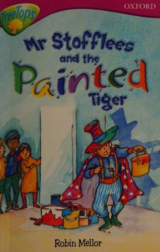 Oxford Reading Tree: Stage 10: TreeTops Stories: Mr Stoffles and the Painted Tiger