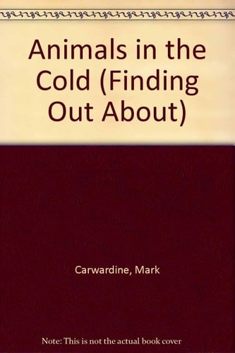 Finding Out About...: Animals in the Cold