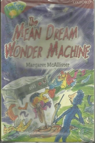 Oxford Reading Tree: Stage 15: TreeTops: More Stories A: The Mean Dream Wonder Machine