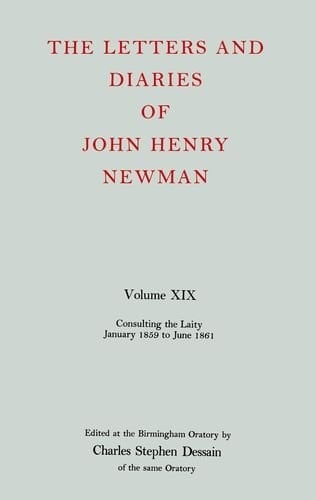 The Letters and Diaries of John Henry Cardinal Newman: Vol. XIX: Consulting the Laity, January 1859 to June 1861 (Letters and Diaries of John Henry Newman)