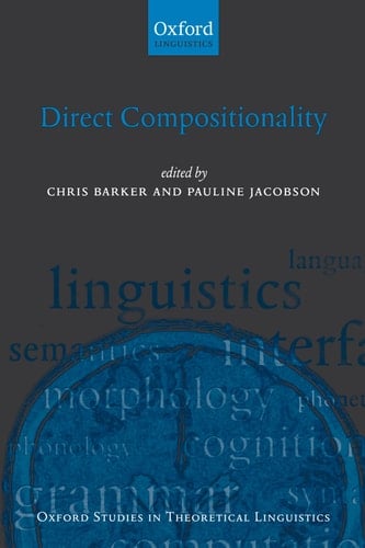 Direct Compositionality (Oxford Studies in Theoretical Linguistics, 14)