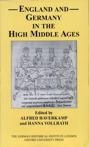 England and Germany in the High Middle Ages: In Honour of Karl J. Leyser (Studies of the German Historical Institute, London)