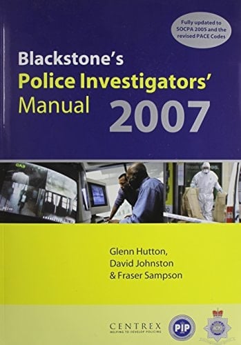 Blackstone's Police Investigators' Manual and Workbook 2007 (Blackstone's Police Manuals)