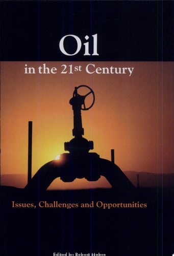 Oil in the Twenty-First Century: Issues, Challenges, and Opportunities