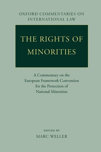 The Rights of Minorities in Europe: A Commentary on the European Framework Convention for the Protection of National Minorities (Oxford Commentaries on International Law)