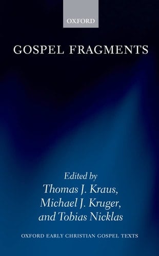 Gospel Fragments (Oxford Early Christian Gospel Texts)