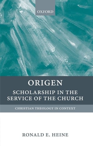 Origen: Scholarship in the Service of the Church (Christian Theology in Context)