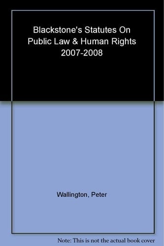 Blackstone's Statutes on Public Law and Human Rights 2007-2008 (Blackstone's Statute Book Series)