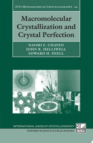 Macromolecular Crystallization and Crystal Perfection (International Union of Crystallography Monographs on Crystallography, 24)