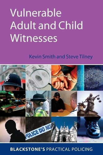 Vulnerable Adult and Child Witnesses (Blackstone's Practical Policing)