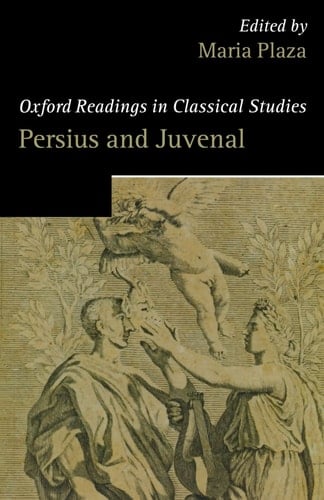 Persius and Juvenal (Oxford Readings in Classical Studies)