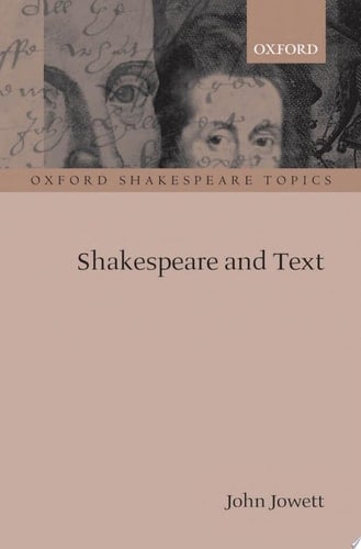 Shakespeare and Text (Oxford Shakespeare Topics)