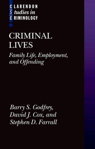 Criminal Lives: Family life, Employment, and Offending (Clarendon Studies in Criminology)