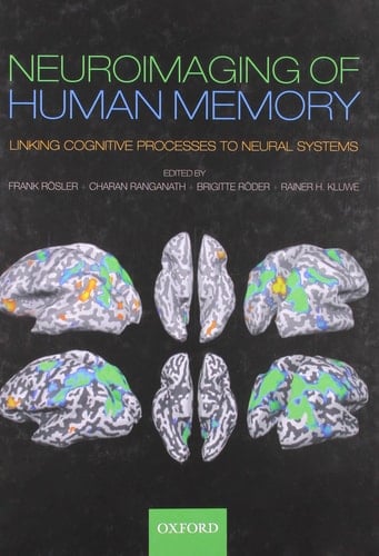 Neuroimaging in Human Memory: Linking cognitive processes to neural systems