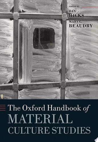 The Oxford Handbook of Material Culture Studies (Oxford Handbooks)