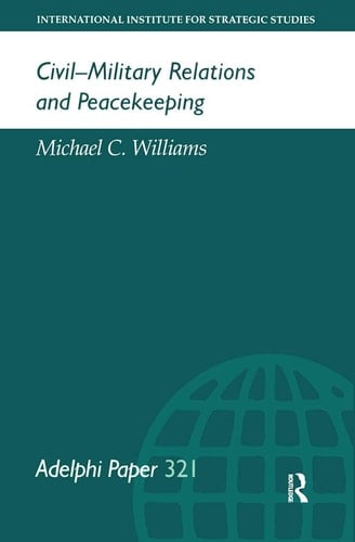 Civil-Military Relations and Peacekeeping (Adelphi series)