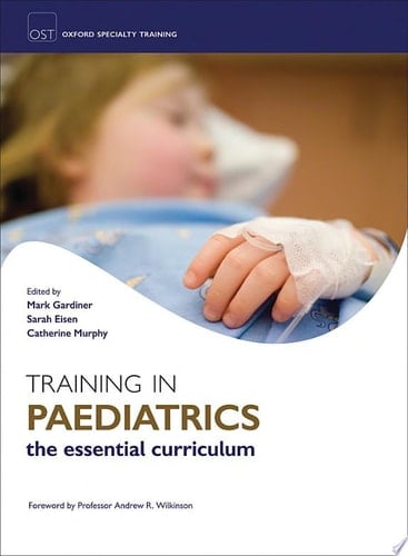 Training in Paediatrics (Oxford Speciality Training: Training In)