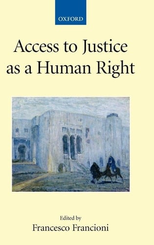 Access to Justice as a Human Right (Collected Courses of the Academy of European Law)