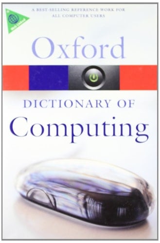 A Dictionary of Computing (Oxford Quick Reference)