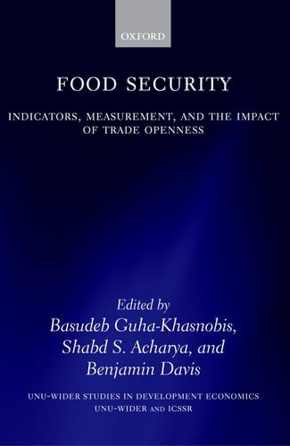 Food Security: Indicators, Measurement, and the Impact of Trade Openness (WIDER Studies in Development Economics)