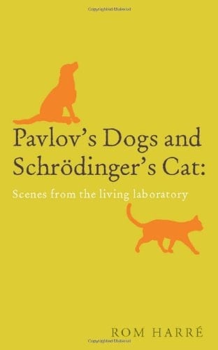 Pavlov's Dogs and Schrödinger's Cat: Scenes from the living laboratory