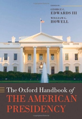 The Oxford Handbook of the American Presidency (Oxford Handbooks)