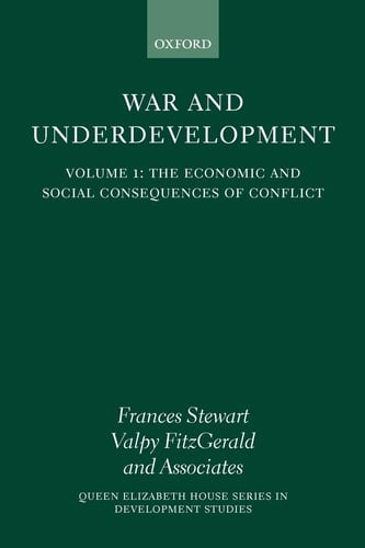 The Economic and Social Consequences of Conflict (War and Underdevelopment, Volume 1)