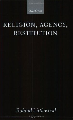 Religion, Agency, and Restitution: The Wilde Lectures in Natural Religion 1999