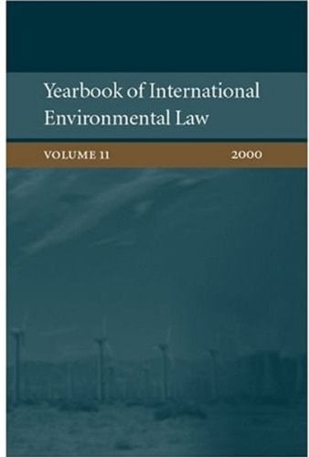 Yearbook of International Environmental Law: Volume 11: 2000 (Yearbook International Environmental Law Series, 11)