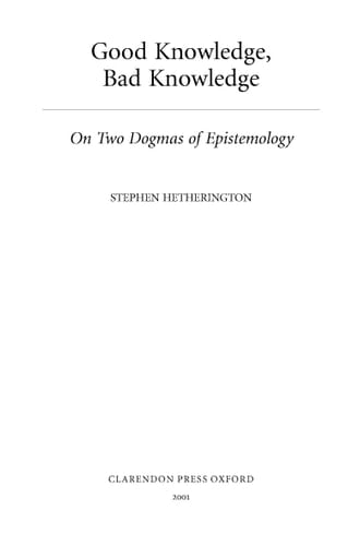 Good Knowledge, Bad Knowledge: On Two Dogmas of Epistemology