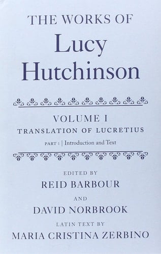 The Works of Lucy Hutchinson: Volume I: The Translation of Lucretius (OET: Works of Lucy Hutchinson)